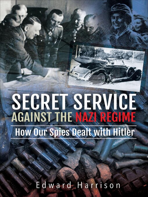 Title details for Secret Service Against the Nazi Regime by Edward Harrison - Available